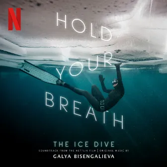 Hold Your Breath: The Ice Dive by Galya Bisengalieva