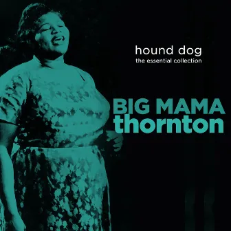 Hound Dog - The Essential Collection by Big Mama Thornton