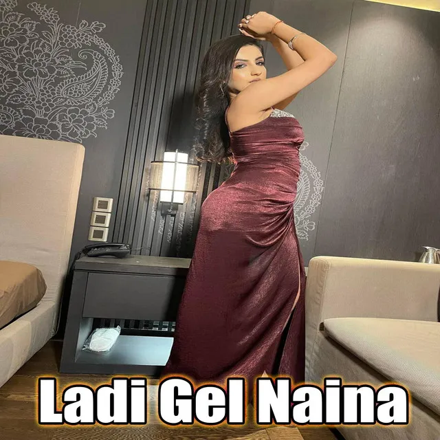 Ladi Gel Naina