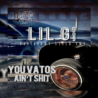 You Vatos Ain't Shit by Lil G 909