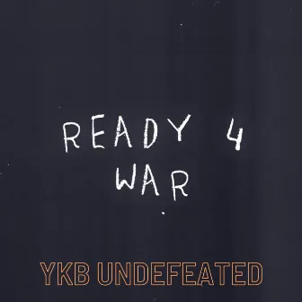 Ready 4 War by Ykb Undefeated