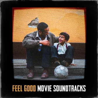 Feel Good Movie Soundtracks by Soundtrack Addiction