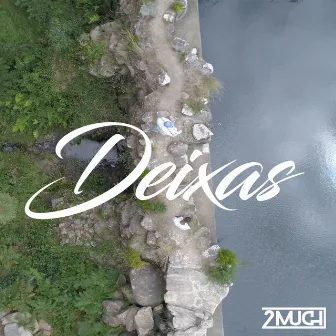 Deixas by 2Much