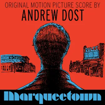 Marqueetown (Original Score) by Andrew Dost