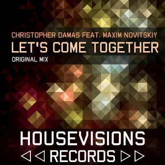 Let's Come Together (feat. Maxim Novitskiy) by Christopher Damas