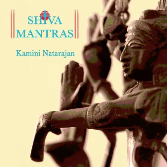 Shiva Mantras by Kamini Natarajan