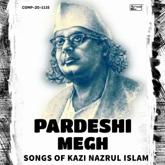 Pardeshi Megh - Songs of Kazi Nazrul Islam by Unknown Artist