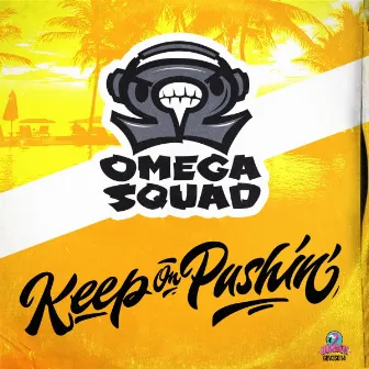 Keep On Pushin' by Omega Squad