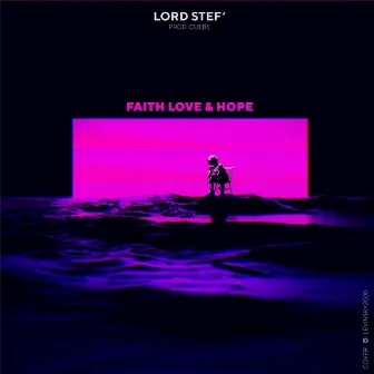 Faith Love & Hope by Lord Stef'