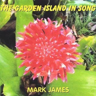 The Garden Island in Song by Mark James