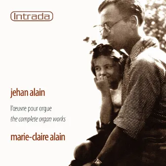 Alain: L'oeuvre pour orgue (The Complete Organ Works) by Jehan Alain