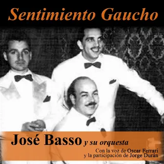 Sentimiento Gaucho by José Basso Y Su Orquesta