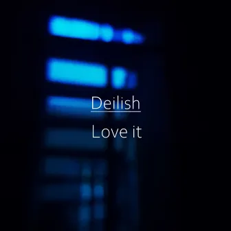 Love it by Deilish