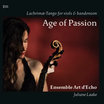 Age of Passion (Lachrimæ - Tango for Viols & Bandoneon) by Ensemble Art d'Echo