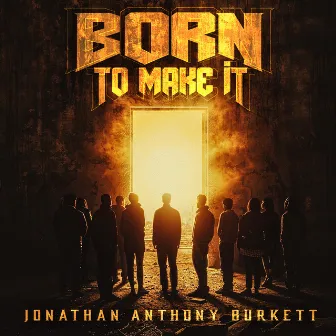 Born To Make It by Jonathan Anthony Burkett