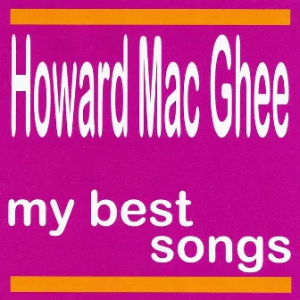 My Best Songs by Howard Mac Ghee