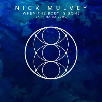 When The Body Is Gone (SA TA NA MA DEMO) by Nick Mulvey