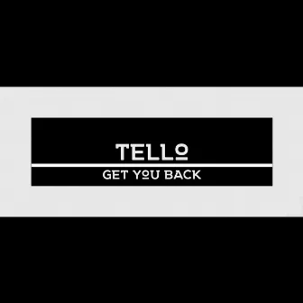 Get You Back by Tello