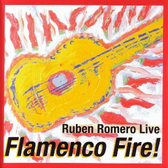 Flamenco Fire! - Ruben Romero Live by Ruben Romero