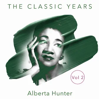 The Classic Years, Vol. 2 by Alberta Hunter