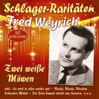 Zwei weiße Möwen - 50 große Erfolge by Fred Weyrich