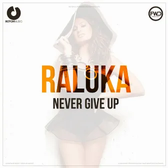 Never Give Up by Raluka