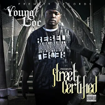 Street Certified by Young Loc