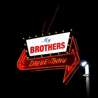 Drive Thru by My Brothers