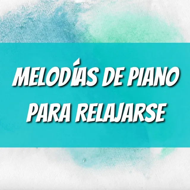 Melodías de Piano para Relajarse