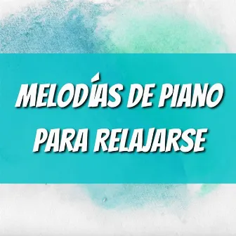 Melodías de Piano para Relajarse by Tropical Songs Inc