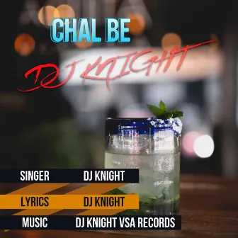 Chal Be by Dj Knight