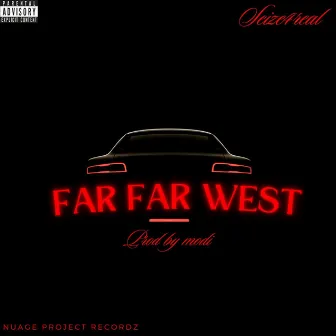 FAR FAR WEST by Seize4real