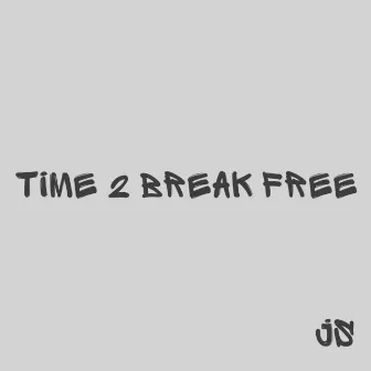 Time 2 Break Free by Jason Schultz