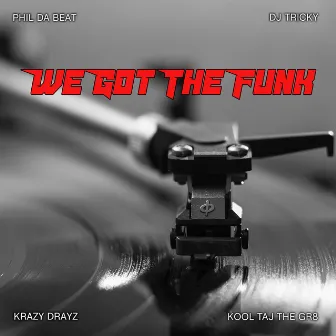 We Got the Funk by Phil Da Beat