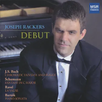 Piano Debut: J.S. Bach, Bartók, Ravel and Schumann by Joseph Rackers