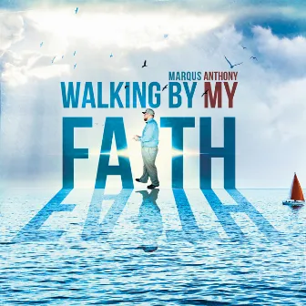 Walking by My Faith by Marqus Anthony