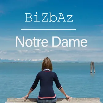 NOTRE DAME (radio edit) by BIZBAZ