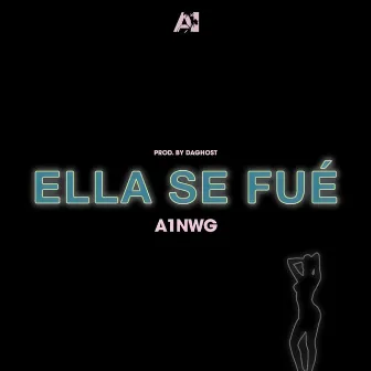 Ella Se Fué by A1 NWG