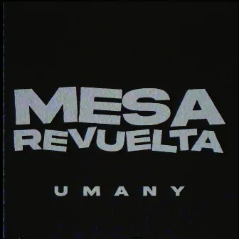 Mesa revuelta by Umany