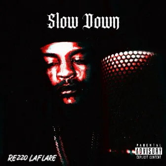 Slow Down by Rezzo Laflare