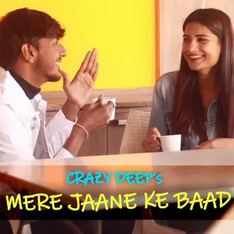 Mere Jaane Ke Baad by Crazy Deep