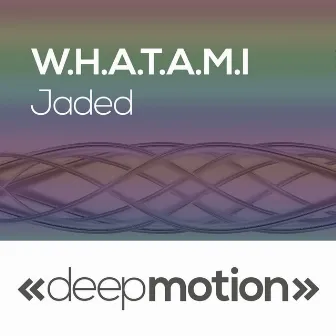 Jaded by W.H.A.T.A.M.I