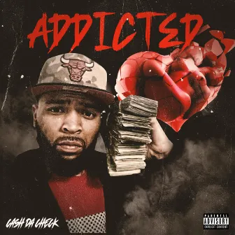 Addicted by Cash Da Check