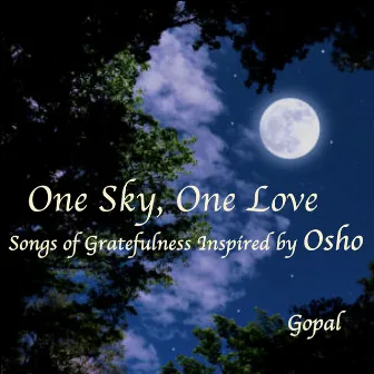 One Sky One Love - Songs of Gratefulness Inspired by Osho by Gopal