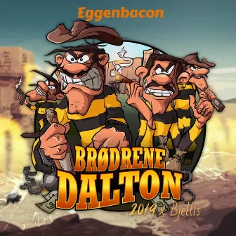 Brødrene Dalton 2019 X Bjellis by Eggenbacon