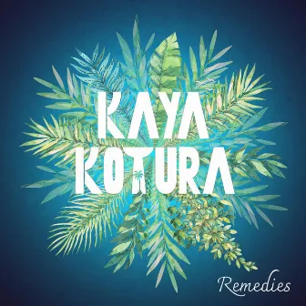 Remedies by Kaya Kotura