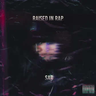 Raised in Rap by SAR