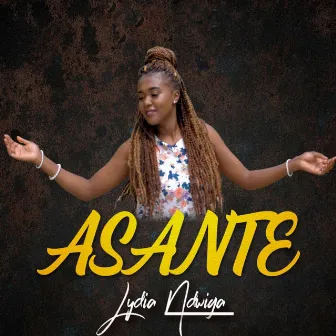 Asante by Lydia Ndwiga