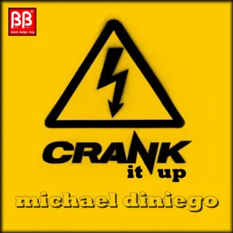 Crank It Up by Michael Diniego