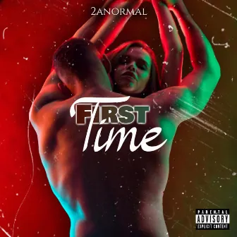 First Time by 2anormal